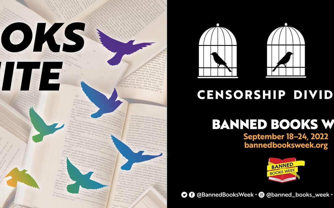 Banned Books Week 2022: Books Unite Us. Censorship Divides Us.