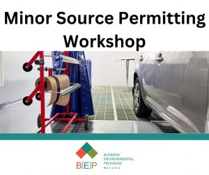 The Nevada Business Environmental Program is hosting a Minor Source Permitting Workshop, March 25