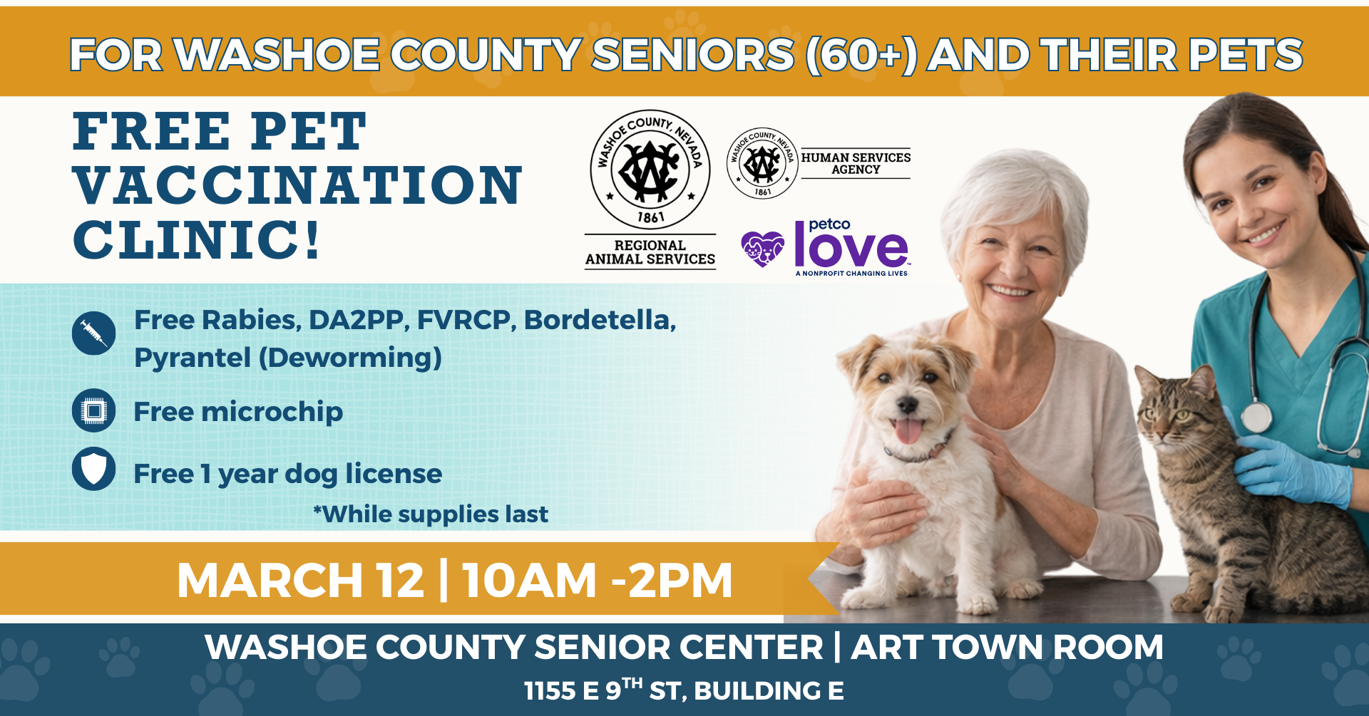 Promotional flyer for a Free Pet Vaccination Clinic specifically for Washoe County seniors aged 60 and older. The event takes place March 12, from 10:00 AM to 2:00 PM at the Washoe County Senior Center, Art Town Room, located at 1155 E 9th St, Building E.</p>
<p>Listed free services (available while supplies last) include:</p>
<p>Vaccinations: Rabies, DA2PP, FVRCP, and Bordetella.</p>
<p>Pyrantel (Deworming).</p>
<p>Microchipping.</p>
<p>1-year dog licenses.</p>
<p>The flyer features an image of a senior woman holding a small dog alongside a veterinarian holding a cat. Logos for Washoe County Regional Animal Services, Petco Love, and the Human Services Agency are displayed.